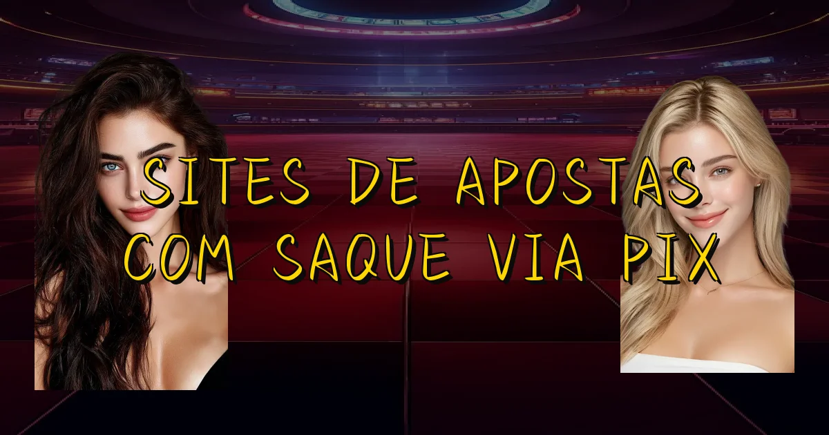 Sites De Apostas Com Saque Via Pix Oficial