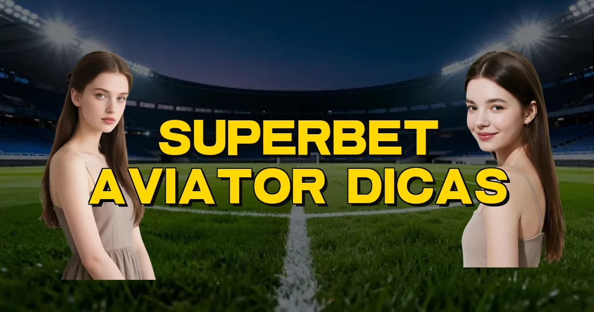 Superbet Aviator Dicas Oficial