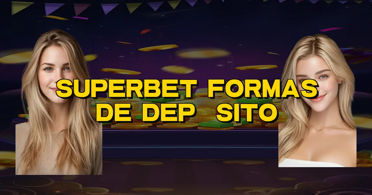 Superbet Formas De Depósito Oficial