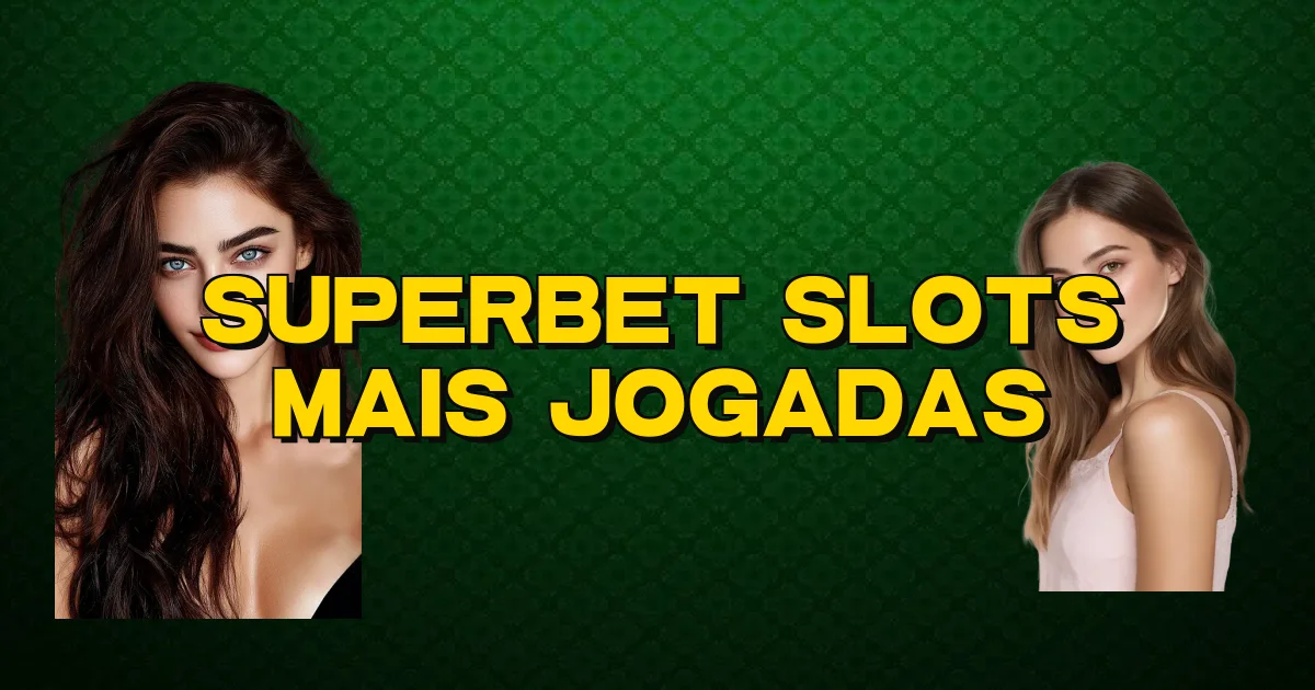 Superbet Slots Mais Jogadas Oficial