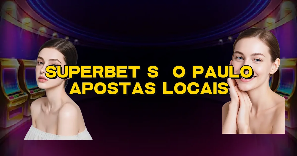 Superbet São Paulo Apostas Locais Oficial