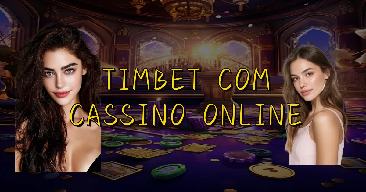 Timbet Com Cassino Online Oficial