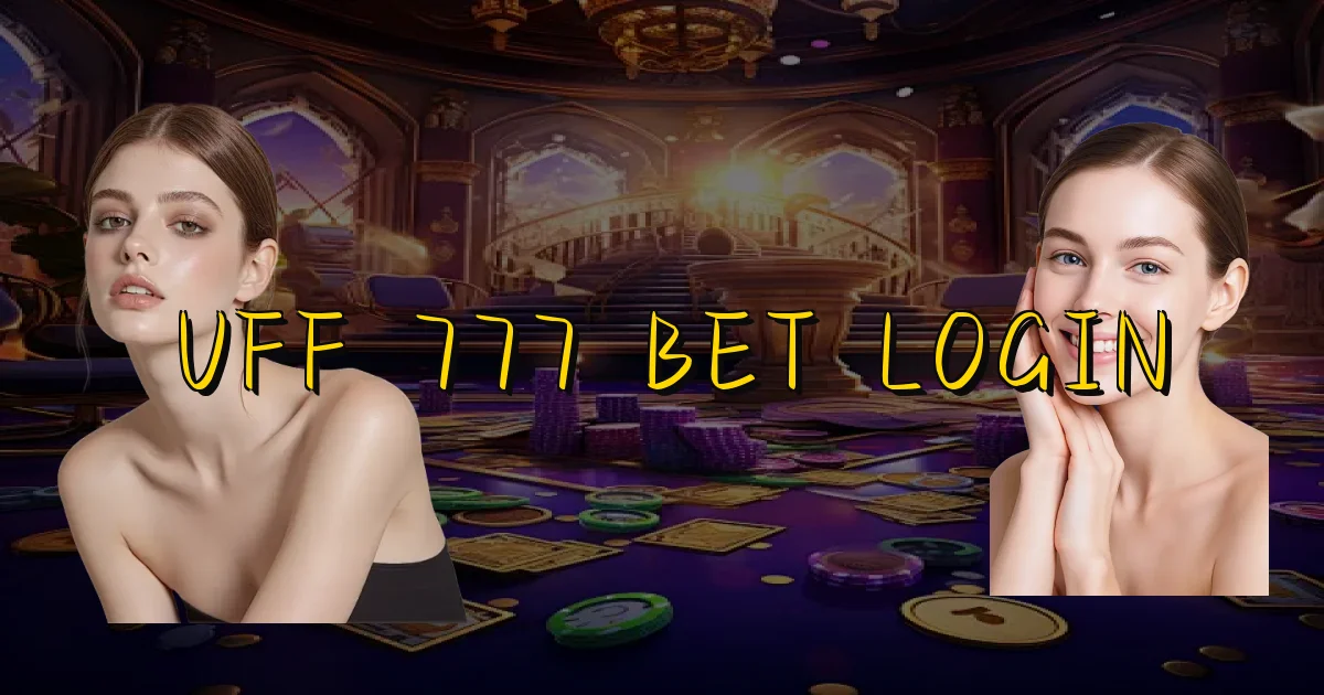 Uff 777 Bet Login Oficial