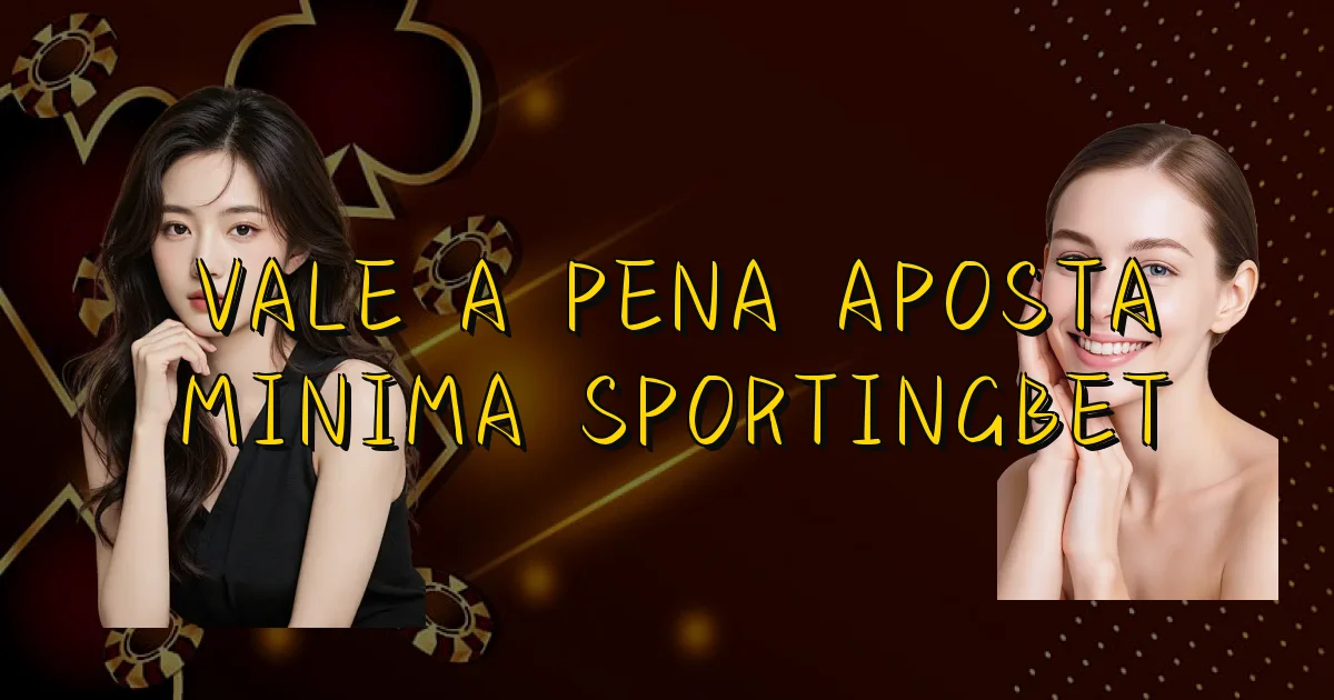 Vale A Pena Aposta Minima Sportingbet Oficial
