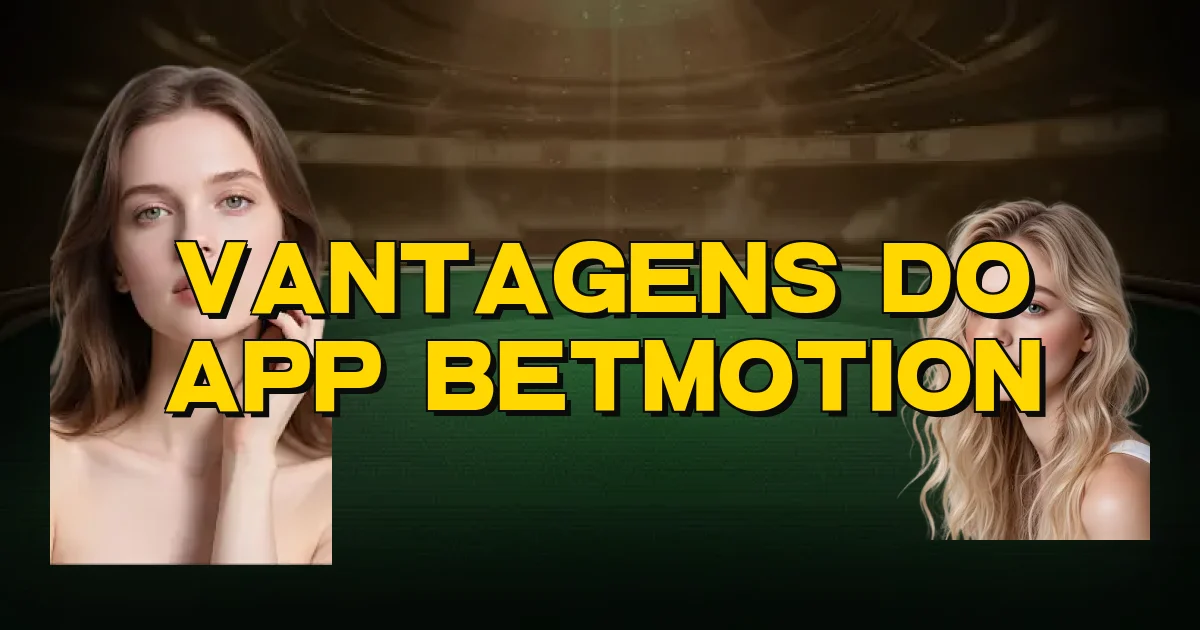 Vantagens Do App Betmotion Oficial
